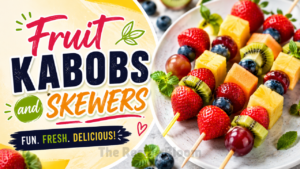 Fruit Kabobs and Skewers